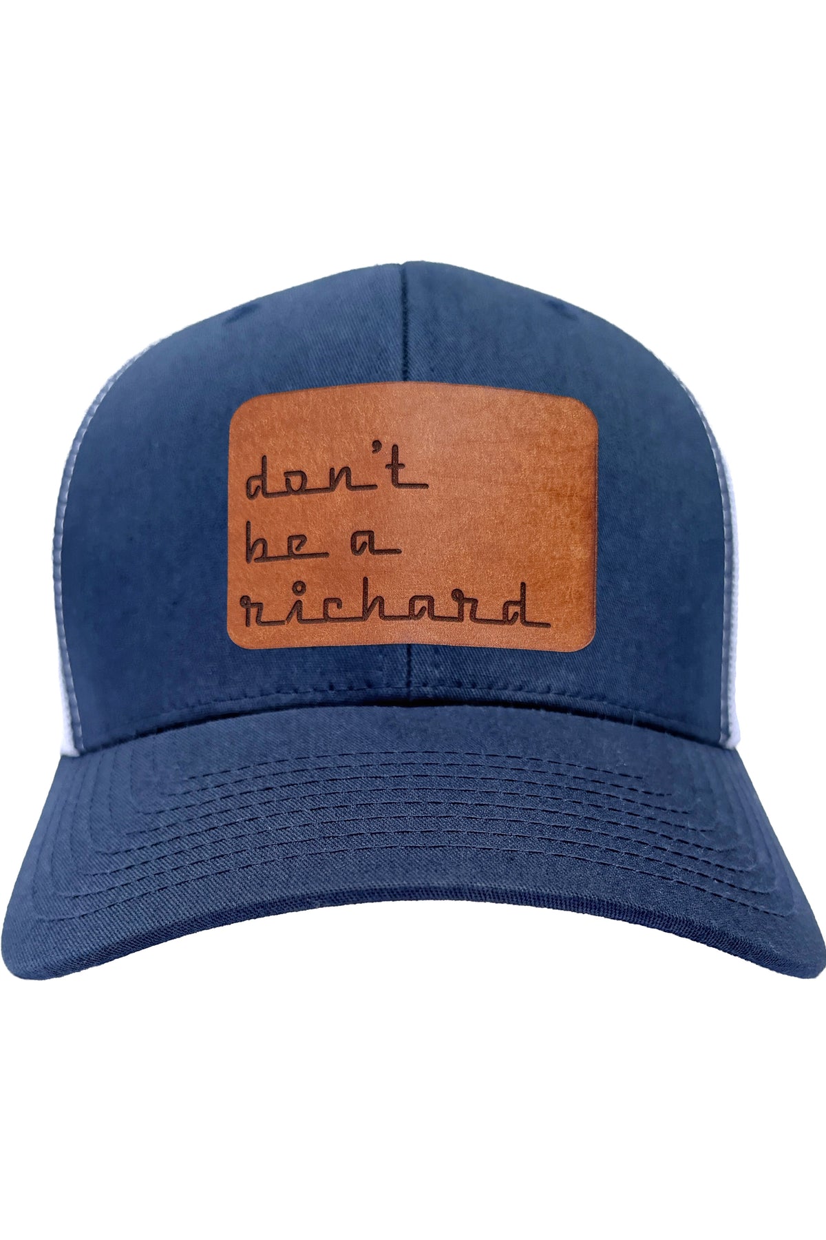 Don't Be A Richard | leather patch hat